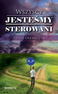 Wszyscy jesteśmy sterowani - Paweł Olearczyk - ebook + książka