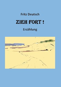 Zieh fort - Fritz Deutsch - ebook