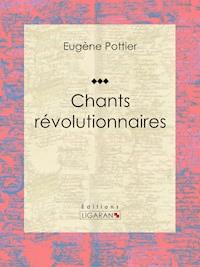 Chants révolutionnaires - Eugène Pottier - ebook