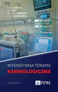 Intensywna terapia kardiologiczna - Renata Główczyńska, Krzysztof Ozierański, Anna Fojt, Robert Kowalik - książka
