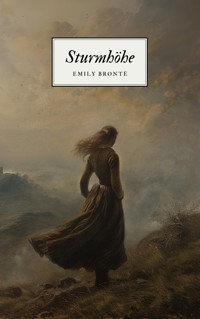 Sturmhöhe - Emily Brontës Meisterwerk - Emily Brontë - ebook