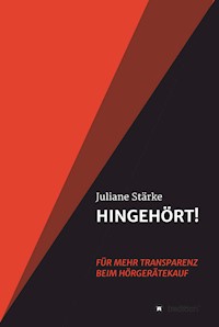 HINGEHÖRT! Für mehr Transparenz beim Hörgerätekauf - Juliane Stärke - ebook