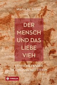 Der Mensch und das liebe Vieh - Martin M. Lintner - ebook