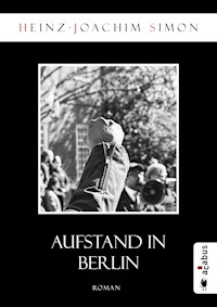 Aufstand in Berlin - Heinz-Joachim Simon - ebook