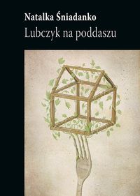 Lubczyk na poddaszu - Natalka Śniadanko - książka