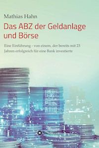 Das ABZ der Geldanlage und Börse - Mathias Hahn - ebook