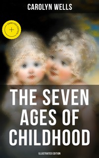 The Seven Ages of Childhood (Illustrated Edition) - Carolyn Wells - ebook