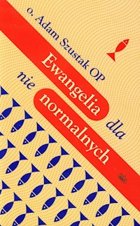 Ewangelia dla nie normalnych - Szustak Adam - książka