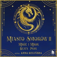 Miasto smoków. Miasto Smoków. Mróz i mrok - Park Beata - ebook + audiobook