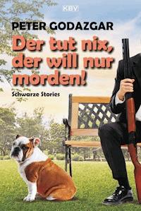 Der tut nix, der will nur morden! - Peter Godazgar - ebook