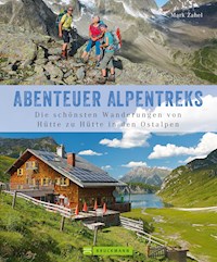 Alpentreks: Die schönsten Wanderungen von Hütte zu Hütte in den Ostalpen - Mark Zahel - ebook