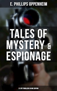 Tales of Mystery & Espionage: 21 Spy Thrillers in One Edition - E. Phillips Oppenheim - ebook