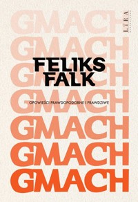Gmach Opowieści prawdopodobne i prawdziwe - Falk Feliks - książka