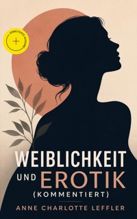 Weiblichkeit und Erotik (Kommentiert) - Anne Charlotte Leffler - ebook