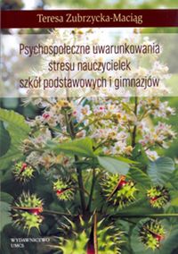 Psychospołeczne uwarunkowania stresu nauczycielek szkół podstawowych i gimnazjów - Teresa Zubrzycka-Maciąg - książka