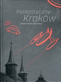 Fantastyczny Kraków - Paweł Dunin-Wąsowicz - książka