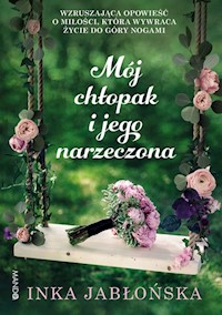 Mój chłopak i jego narzeczona - Inka Jabłońska - ebook + książka