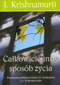 Całkowicie inny sposób życia - Krishnamurti J. - książka