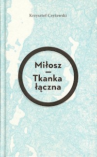 Miłosz Tkanka łączna - Czyżewski Krzysztof - książka
