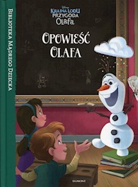 Kraina Lodu Przygoda Olafa Opowieść Olafa Biblioteka Mądrego Dziecka -  - książka