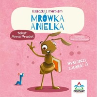 Bajeczki z morałem. Mrówka Anielka - Anna Prudel - książka