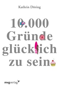 10.000 Gründe glücklich zu sein - Kathrin Döring - ebook