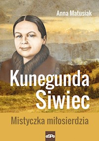 Kunegunda Siwiec - Matusiak Anna - książka