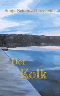 Der Kolk - Sonja Schmitz-Herscheidt - ebook