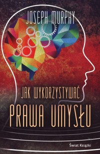 Jak wykorzystywać prawa umysłu - Murphy Joseph - ebook + audiobook + książka