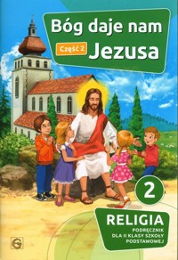 Bóg daje nam Jezusa Część 2 Religia 2 Podręcznik -  - książka