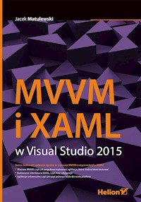 MVVM i XAML w Visual Studio 2015 - Matulewski Jacek - książka