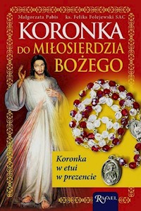 Koronka do Miłosierdzia Bożego - Pabis Małgorzata, Folejewski Feliks - książka