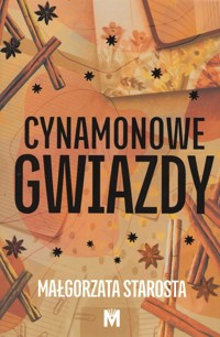 Cynamonowe gwiazdy - Małgorzata Starosta - ebook + audiobook + książka