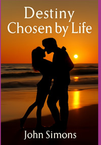Destiny Chosen By Life - John Simons - ebook
