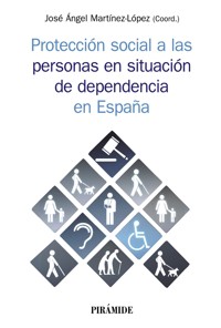 Protección social a las personas en situación de dependencia en España - José Ángel Martínez López - ebook