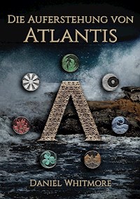 Die Auferstehung von Atlantis - Daniel Whitmore - ebook