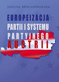 Europeizacja partii i systemu partyjnego Austrii - Miecznikowska Justyna - książka