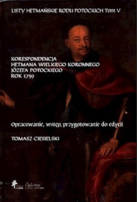 Listy hetmańskie rodu Potockich Tom 5 Korespondencja hetmana wielkiego koronnego Jyefa Potockiego Tok 1739 -  - książka
