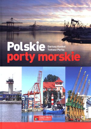 Polskie porty morskie - Dariusz Konkol, Tomasz Perka - książka