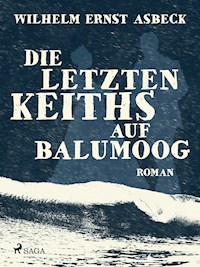 Die letzten Keiths auf Balumoog - Wilhelm Ernst Asbeck - ebook