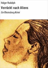 Verrückt nach Aliens - Holger Rudolph - ebook