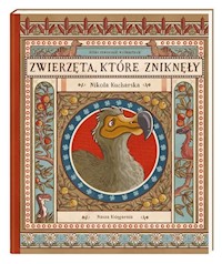 Zwierzęta, które zniknęły - Kucharska Nikola, Gładysz Katarzyna, Wajs Joanna, Łaczek Paweł - książka
