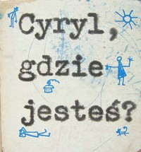 Cyryl, gdzie jesteś? - Wiktor Woroszylski - ebook