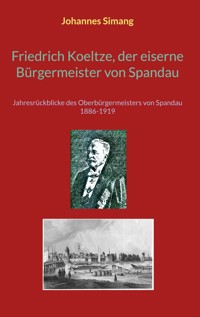 Friedrich Koeltze, der eiserne Bürgermeister von Spandau - Johannes Simang - ebook