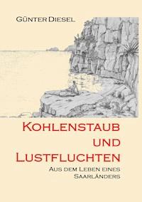 Kohlenstaub und Lustfluchten - Günter Diesel - ebook