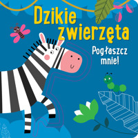 Pogłaszcz mnie! Dzikie zwierzęta - Anna Bańkowska-Lach (tłum.) - książka