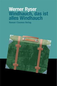 Windhauch, das ist alles Windhauch - Ryser Werner - ebook