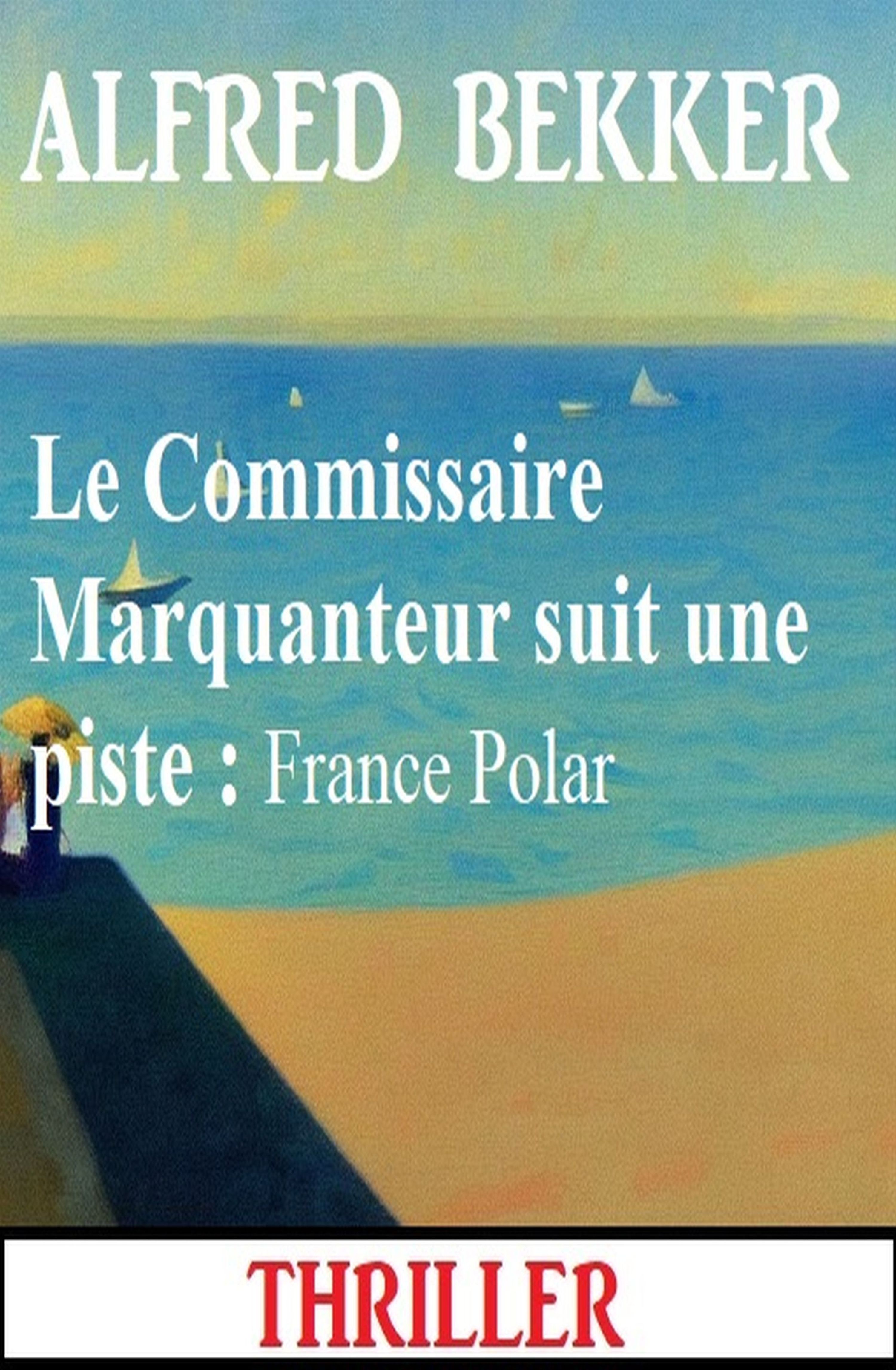Le Commissaire Marquanteur suit une piste : France Polar