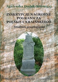 Inskrypcje nagrobne pogranicza polsko-ukraińskiego - Dudek-Szumigaj Agnieszka - książka