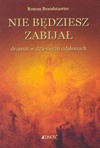 Nie będziesz zabijał. Dramat w dziesięciu odsłonach - Roman Brandstaetter - ebook